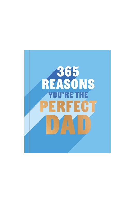 365 Reasons Why You're the Perfect Dad - Madison's Niche