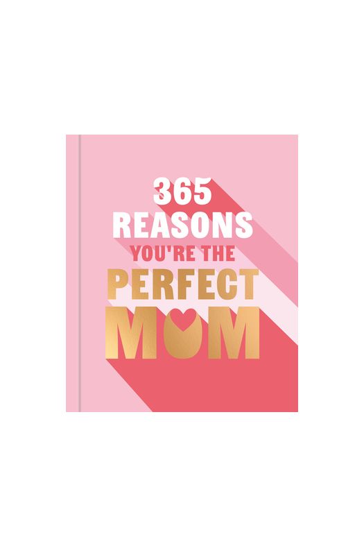 365 Reasons Why You're the Perfect Mom - Madison's Niche