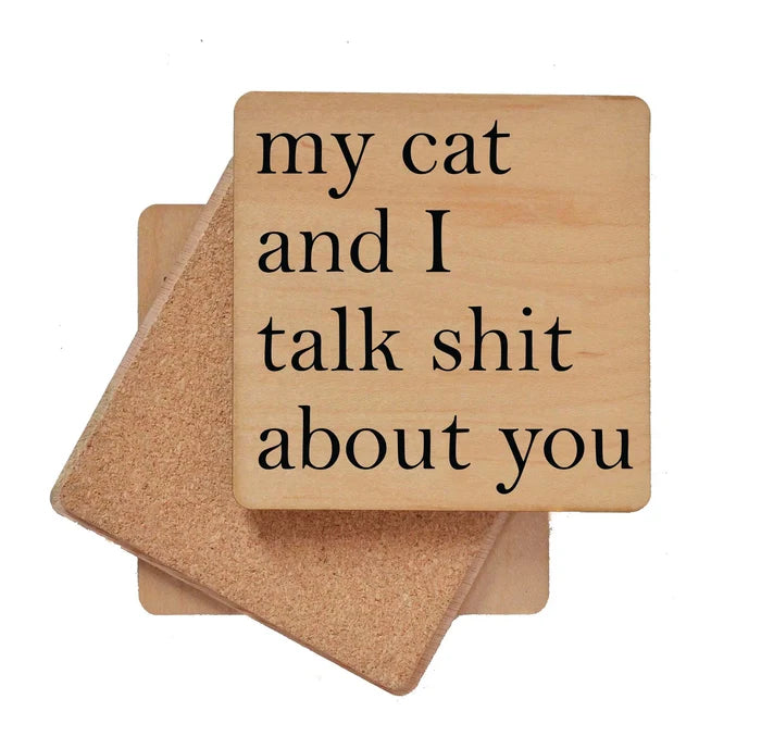 My Cat and I Talk Shit About You Wood Coaster with Cork Back - Madison's Niche