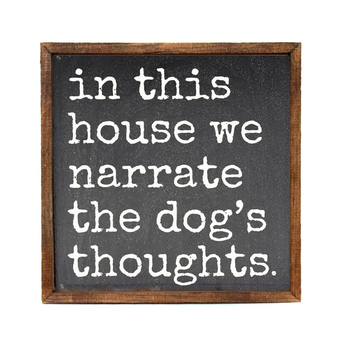 "Narrate The Dog's Thoughts" 10x10 Wall Art Sign - Madison's Niche
