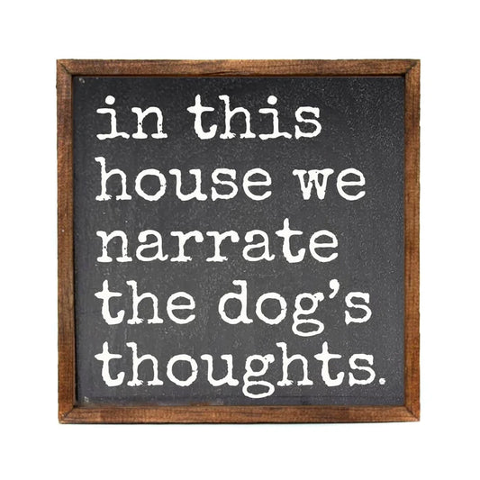 "Narrate The Dog's Thoughts" 10x10 Wall Art Sign - Madison's Niche