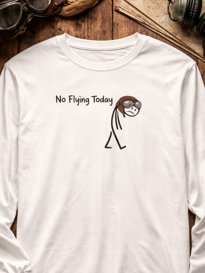 No Flying Today Long Sleeve Tee