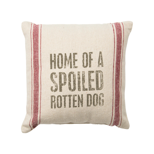 Spoiled Rotten Dog Pillow - Madison's Niche